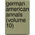 German American Annals (Volume 10)