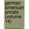 German American Annals (Volume 14) door German American