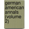 German American Annals (Volume 2) door Amer German American Historical Society
