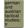 German And Austrian Tactical Studies; Tr door Germany Heer