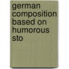 German Composition Based On Humorous Sto door Carla Wenckebach