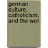 German Culture, Catholicism, And The Wor