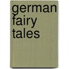 German Fairy Tales by Hans Christian Andersen