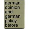 German Opinion And German Policy Before by Prothero