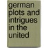 German Plots And Intrigues In The United