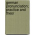 German Pronunciation; Practice And Theor
