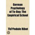 German Psychology Of To-Day; The Empiric