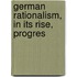 German Rationalism, In Its Rise, Progres