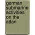 German Submarine Activities On The Atlan