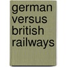 German Versus British Railways door Edwin A. Pratt