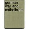 German War And Catholicism door Arnold Joseph Rosenberg