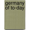 Germany Of To-Day by Charles Tower