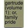 Gertrude (Volume 1); Or, Family Pride by Frances Milton Trollope