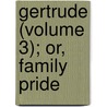 Gertrude (Volume 3); Or, Family Pride door Frances Milton Trollope