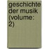 Geschichte Der Musik (Volume: 2)