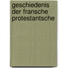 Geschiedenis Der Fransche Protestantsche door Charles Weiss