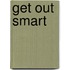 Get Out Smart