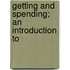 Getting And Spending; An Introduction To
