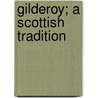 Gilderoy; A Scottish Tradition by Robert S. Fittis