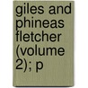 Giles And Phineas Fletcher (Volume 2); P by Giles Fletcher