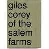 Giles Corey Of The Salem Farms by Henry Wardsworth Longfellow