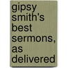 Gipsy Smith's Best Sermons, As Delivered door Gipsy Smith