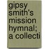 Gipsy Smith's Mission Hymnal; A Collecti