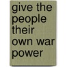 Give The People Their Own War Power by Thomas Hall Shastid