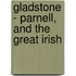 Gladstone - Parnell, And The Great Irish