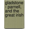 Gladstone - Parnell, And The Great Irish door Timothy O''Connor