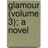 Glamour (Volume 3); A Novel by Elim Henry D'Avigdor