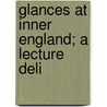 Glances At Inner England; A Lecture Deli door Edward Jenkins