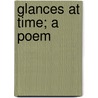Glances At Time; A Poem door Abraham Robinson