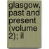 Glasgow, Past And Present (Volume 2); Il