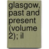 Glasgow, Past And Present (Volume 2); Il door James Pagan