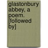 Glastonbury Abbey, A Poem. [Followed By] door Catharine Cookson
