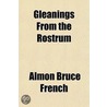Gleanings From The Rostrum by Almon Bruce French