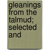 Gleanings From The Talmud; Selected And by William Macintosh