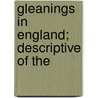 Gleanings In England; Descriptive Of The door Mr. Pratt
