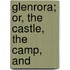 Glenrora; Or, The Castle, The Camp, And