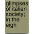 Glimpses Of Italian Society; In The Eigh