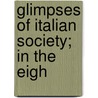 Glimpses Of Italian Society; In The Eigh by Hester Lynch Piozzi