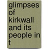 Glimpses Of Kirkwall And Its People In T door W.R. Mackintosh