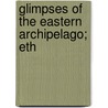 Glimpses Of The Eastern Archipelago; Eth door Geo.G. Batten