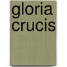 Gloria Crucis door J.H. Beibitz