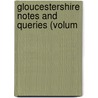 Gloucestershire Notes And Queries (Volum by Unknown Author