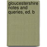 Gloucestershire Notes And Queries, Ed. B door Beaver Henry Blacker