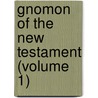 Gnomon Of The New Testament (Volume 1) door Johann Albrecht Bengel