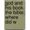 God And His Book. The Bible; Where Did W door William Stewart Ross