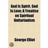 God Is Spirit, God Is Love; A Treatise O